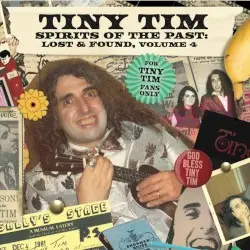 Spirits of the Past: Lost & Found, Vol. 4 by Tiny Tim