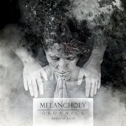 Organics – Ashes of Faith by Melancholy