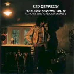 The Lost Sessions, Vol. 10: All Roads Lead to Headley Grange II by Led Zeppelin
