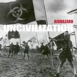 Uncivilization by Biohazard