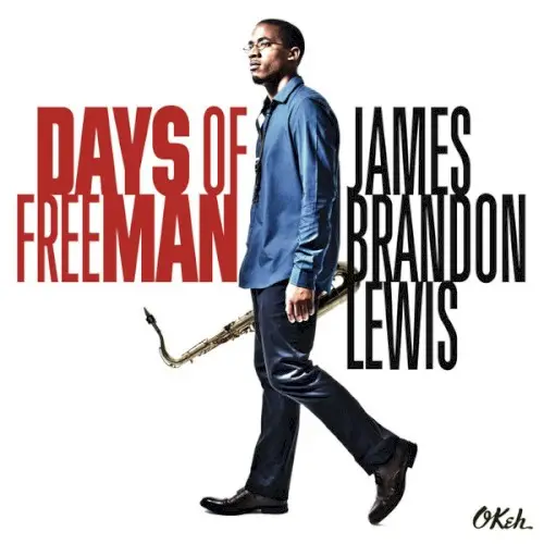 Days of the FreeMan by James Brandon Lewis