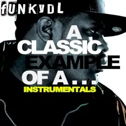 A Classic Example of A… (Instrumentals) by Funky DL
