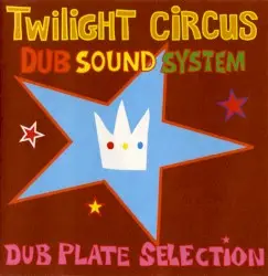 Dub Plate Selection by Twilight Circus Dub Sound System
