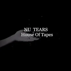 NU TEARS by House of Tapes