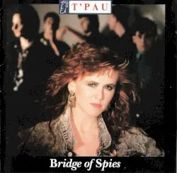 Bridge of Spies / T’Pau by T’Pau