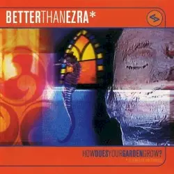 How Does Your Garden Grow? by Better Than Ezra