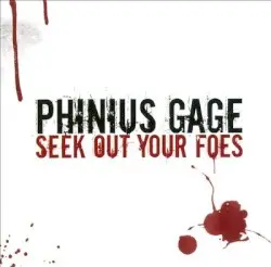 Seek Out Your Foes and Make Them Sorry by Phinius Gage