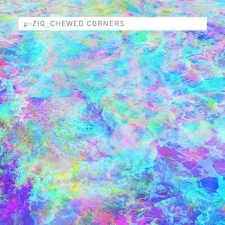 Chewed Corners by μ‐Ziq