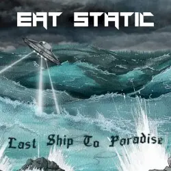Last Ship to Paradise by Eat Static