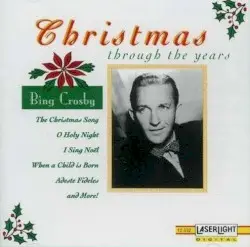 Christmas Through the Years by Bing Crosby