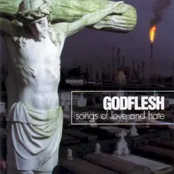 Songs of Love and Hate by Godflesh
