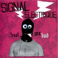 Treat Me Bad by Signal Électrique