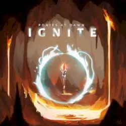 Ignite by Ponies at Dawn