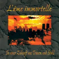 ... in einer Zukunft aus Tränen und Stahl by L’Âme Immortelle