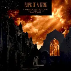 I Reached for the Light That Drowned in Your Mouth by Cloak of Altering
