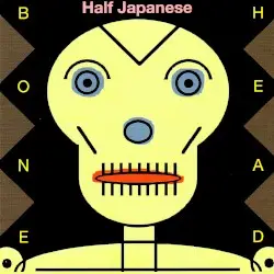 Bone Head by Half Japanese