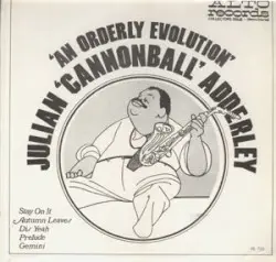 An Orderly Evolution by Julian “Cannonball” Adderley