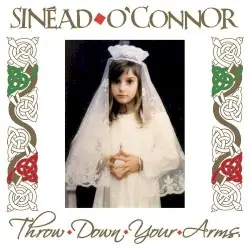 Throw Down Your Arms by Sinéad O’Connor