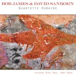 Quartette Humaine by Bob James & David Sanborn feat. Steve Gadd, James Genus