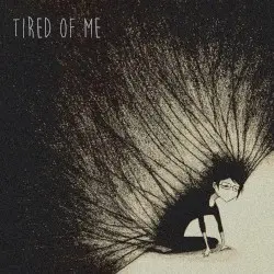 Tired of Me by Onat Önol
