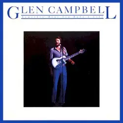 Somethin’ ’Bout You Baby I Like by Glen Campbell