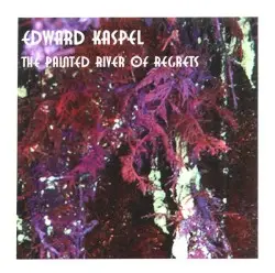 The Painted River of Regrets by Edward Ka-Spel