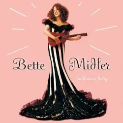 Bathhouse Betty by Bette Midler