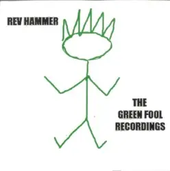 The Green Fool Recordings by Rev Hammer