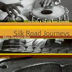 Silk Road Journeys: When Strangers Meet by Yo‐Yo Ma & the Silk Road Ensemble