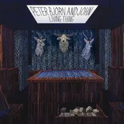 Living Thing by Peter Bjorn and John