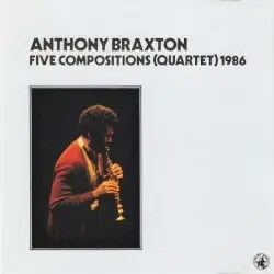 Five Compositions (Quartet) 1986 by Anthony Braxton