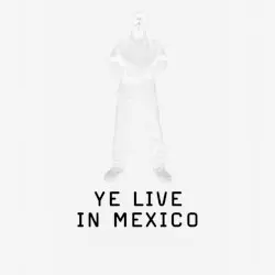YE LIVE IN MEXICO by Ye