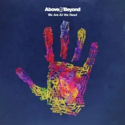 We Are All We Need by Above & Beyond