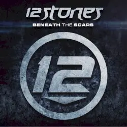 Beneath the Scars by 12 Stones