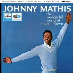 The Wonderful World of Make Believe by Johnny Mathis