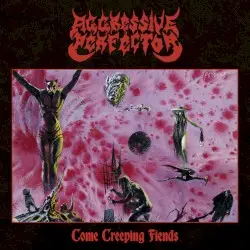 Come Creeping Fiends by Aggressive Perfector