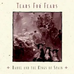Raoul and The Kings of Spain by Tears for Fears