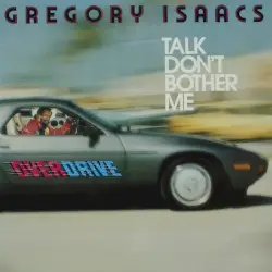 Talk Don't Bother Me by Gregory Isaacs
