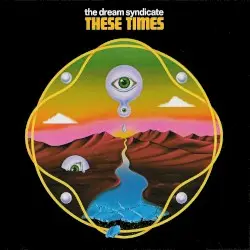 These Times by The Dream Syndicate