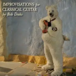 Improvisations for Classical Guitar by Bob Drake