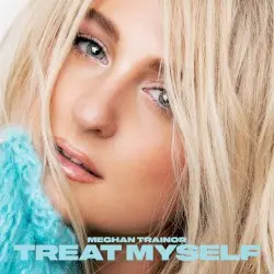 TREAT MYSELF by Meghan Trainor