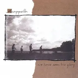 We Have Seen His Glory by Acappella
