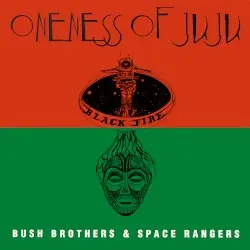 Bush Brothers and Space Rangers by Oneness of Juju