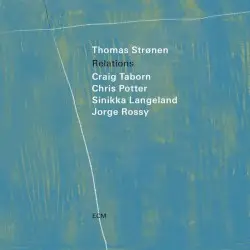 Relations by Thomas Strønen, Craig Taborn, Chris Potter, Sinikka Langeland, Jorge Rossy