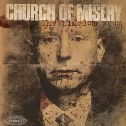 Thy Kingdom Scum by Church of Misery