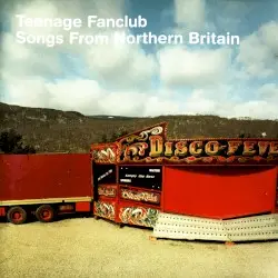 Songs From Northern Britain by Teenage Fanclub