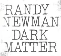 Dark Matter by Randy Newman