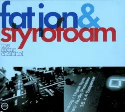The Same Channel by Fat Jon & Styrofoam
