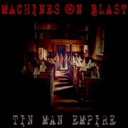 Tin Man Empire by Machines on Blast