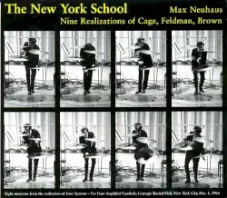 The New York School: Nine Realizations of Cage, Feldman, Brown by Brown, Feldman, Cage; Max Neuhaus
